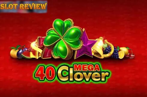 40 Mega Clover Slot Review